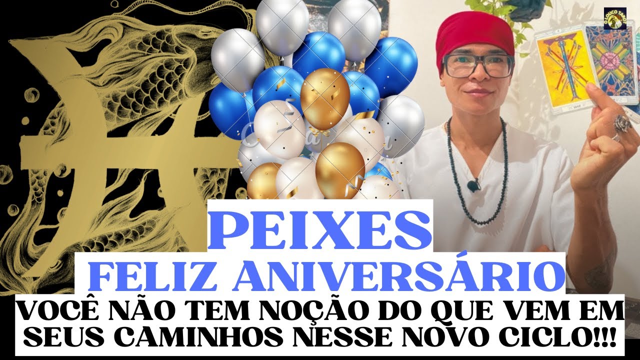 ♓️PEIXES FELIZ ANIVERSÁRIO 🎉 VOCÊ NÃO FAZ IDEIA DO QUE VEM NOS TEUS CAMINHOS NESSE NOVO CICLO!