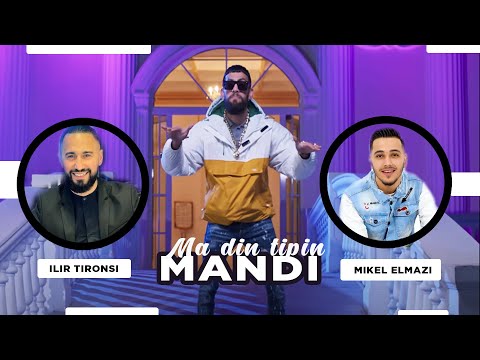Mandi ft. Mikel Elmazi & Ilir Tironsi - Ma din tipin