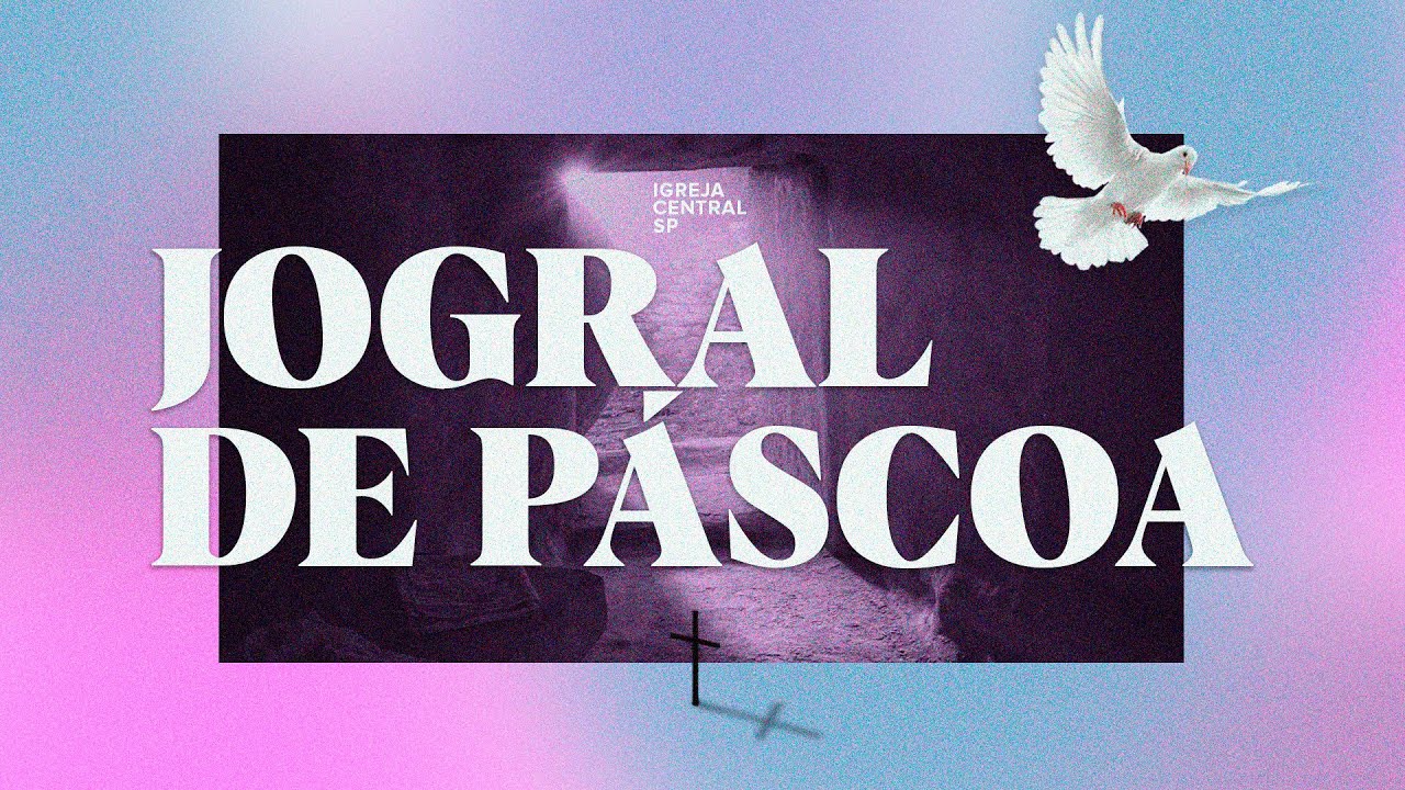 Jogral de Páscoa - Igreja Central SP - 2021