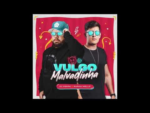 DJ Peppa E Rapha Mello - Vulgo Malvadinha