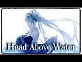 「Nightcore」→ Head Above Water (Avril Lavigne) (Lyrics) 「Nightcore」→ Head Above Water (Avril Lavigne) (Lyrics)
