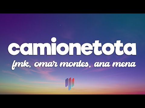 FMK, Omar Montes, Ana Mena, LIT killah, Rusherking, Mesita - CAMIONETOTA (Letra/Lyrics)