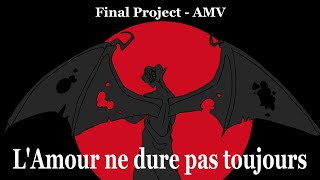 L'Amour ne dure pas toujours | AMV