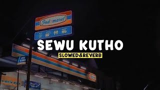 Download lagu SEWU KUTHO - SLOWED & REVERB ( SSM ) mp3