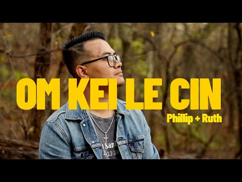 Om Kei Le Cin | Phillip + Ruth ( Official Music Video )