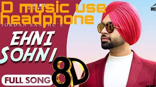 Ehni sohni 8d song by Jordan Sandhu new song of 2020