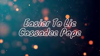 Easier To Lie ( Lyrics ) - Cassadee Pope