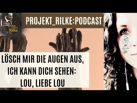 Rilke-Podcast: Lösch mir die Augen aus ~ Rilkes unsterbliche Geliebte Lou Andreas-Salomé