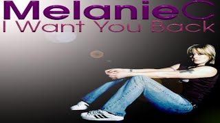 Melanie C - I Want You Back