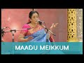Maadu Meikkum Kanne Padmashri Awardee Sangita Kalanidhi Smt Aruna Sairam