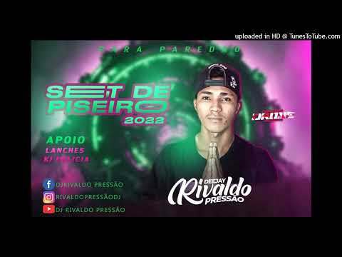 SET DE PISEIRO DJ RIVALDO PRESSÃO PARA PAREDÃO 2022