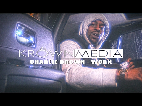 Charlie Brown - Work [Music Video] (4K) | KrownMedia