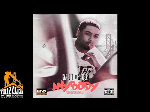 Garrett Tha Szinger - Anybody (Prod. CheezeOnDaSlap) [Thizzler.com]