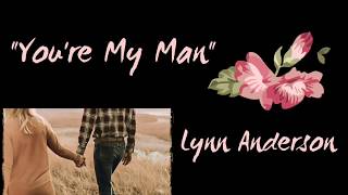 You&#39;re My Man - Lyrics - Lynn Anderson