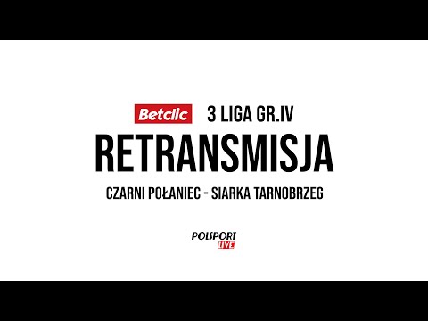 CZARNI Połaniec -  SIARKA Tarnobrzeg RETRANSMISJA
