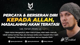 Download lagu Percaya Dan Berserah Diri Kepada Allah, Masalahmu Pasti Akan Teratasi - Ust. Hanan Attaki, Lc mp3
