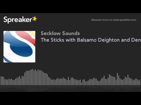 The Sticks with Balsamo Deighton and Dennis Greaves (part 1 of 5)