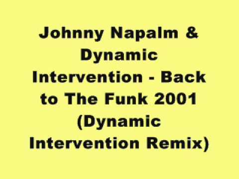 Johnny Napalm & Dynamic Intervention - Back to The Funk 2001 (Dynamic Intervention Remix)