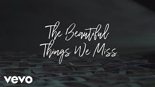 Matthew West - The Beautiful Things We Miss (Lyric