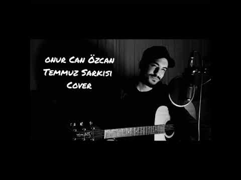 #onurcanözcan #temmuzşarkısı #cover  Onur Can Özcan - Temmuz Şarkısı (Cover)
