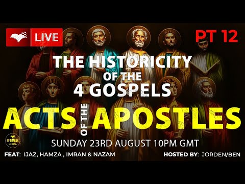 Testing the historicity of the 4 Gospels - Acts of the Apostles