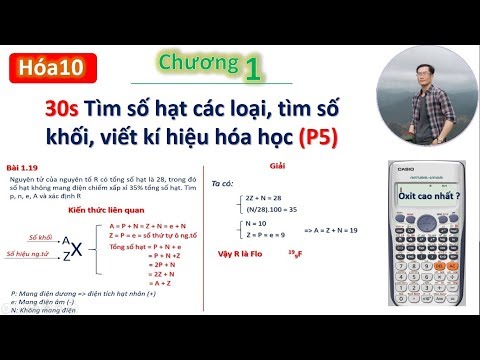 ✔ Hóa10| PP Tìm nhanh số hạt, tính NTK trung bình, viết ký hiệu hóa học (P5)