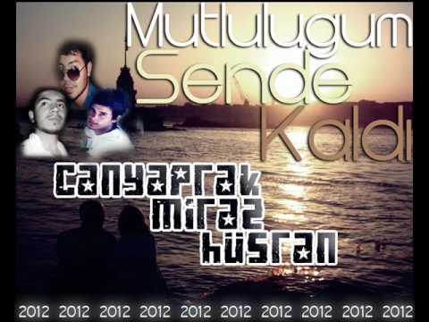 Miraz Feat Can Yaprak & Hüsran - Mutluluğum Sende Kaldı ( 2012 )