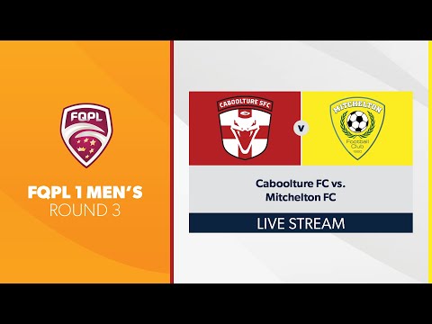 FQPL 1 Men's R3 - Caboolture Sports FC vs. Mitchelton FC