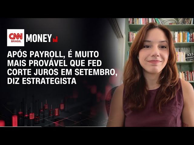 Após payroll, é muito mais provável que Fed corte juros em setembro, diz estrategista | Money News