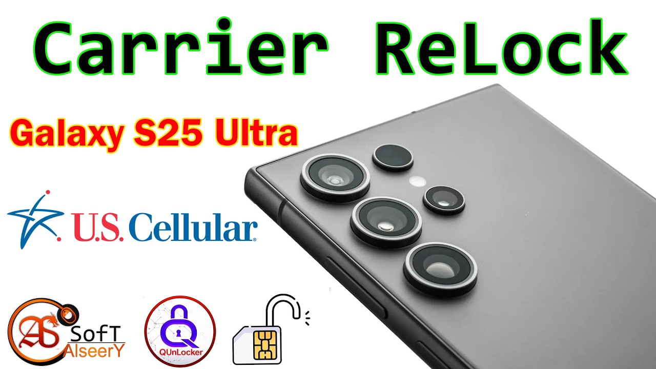 Carrier ReLock SAMSUNG Galaxy S25 Ultra U.S.Celluar | BY Q-UnLocker