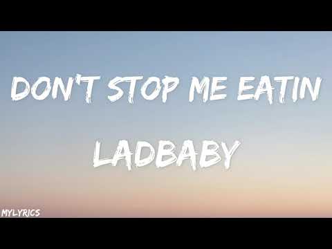 Don’t Stop Me Eatin’ (Lyrics) - LadBaby