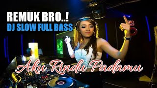 Download lagu Remuk Bro! Dj Slow Full Bass Aku Rindu mp3
