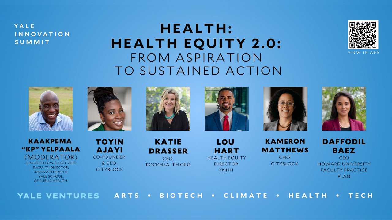 Health Equity 2.0: From Aspiration to Sustained Action | Yale Innovation Summit 2024
