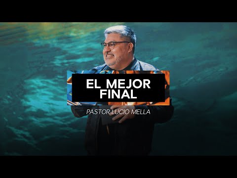 Pastor Lucio Mella - El Mejor Final