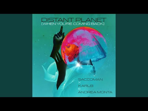 Distant Planet (when You're Coming Back)