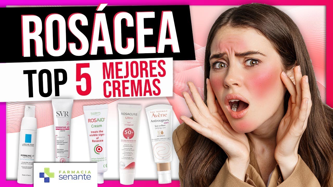 Mejor Crema Rosácea Opiniones 🔴 Mejores cremas para rosácea en la cara 🌷 FARMACIA SENANTE