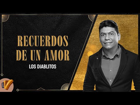 Recuerdos De Un Amor, Los Diablitos - Vídeo Oficial