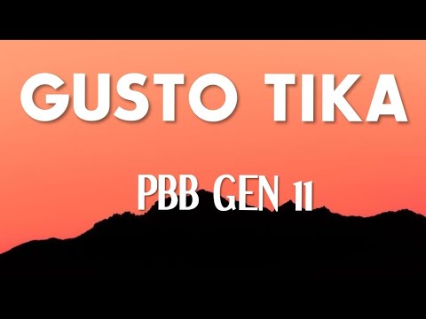 PBB GEN 11 | GUSTO TIKA (lyrics)