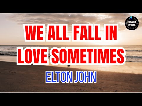 We All Fall In Love Sometimes – Elton John | Classic 1975 Love Ballad (LYRICS)