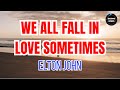 We All Fall In Love Sometimes – Elton John | Classic 1975 Love Ballad (LYRICS)