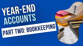 How to Prepare Year-End Accounts - Part 2 - Doing the Bookkeeping #bookkeeping #financialaccounting