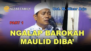 Download lagu Part 1. NGALAP BAROKAH MAULID DIBA' (Ust. M. Nizar Arju) mp3
