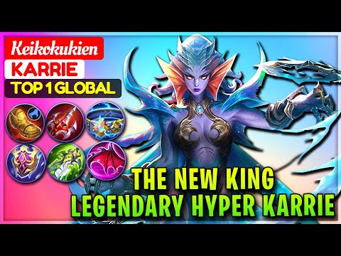 The New King, Legendary Hyper Karrie [ Top 1 Global Karrie ] Keikokukien - Mobile Legends