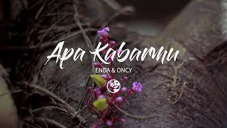 Download lagu Enda & Oncy - Apa Kabarmu (Lirik Video) mp3