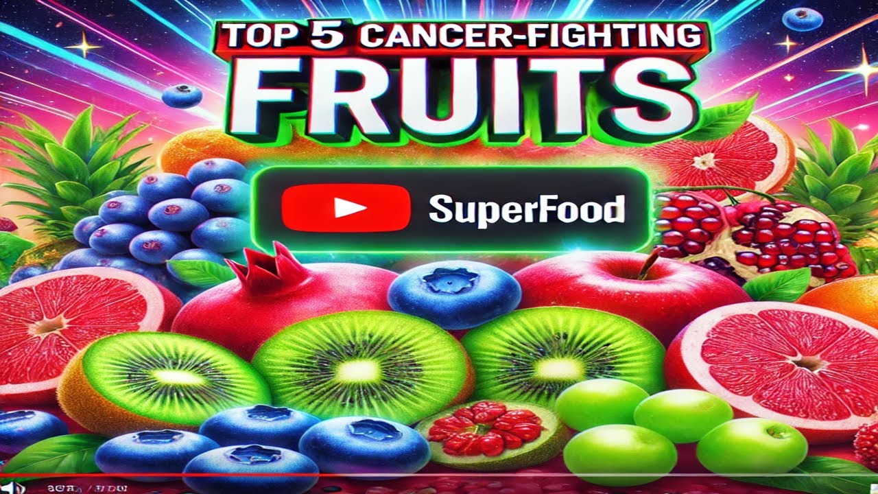 Top 5 Cancer-Fighting Fruits You Should Eat Every Day to Stay Healthy | Proven Anti-Cancer Benefits!