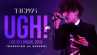 The 1975 - Ugh! (Live at The O2, London) [Traducido al español - Inglés]