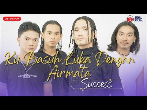 Ku Basuh Luka Dengan Airmata - Success (Lirik Video)