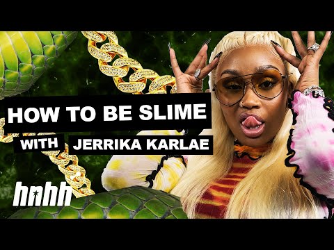 Jerrika Karlae: How To Be Slime | HNHH