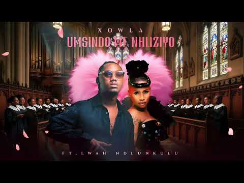 Xowla Ft  Lwah Ndlunkulu   Umsindo We Nhliziyo