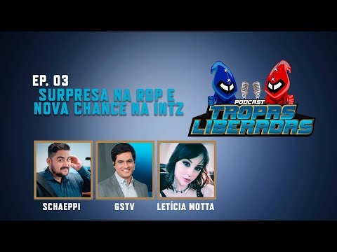Tropas Liberadas #03 – Surpresa na RDP e uma nova chance na INTZ